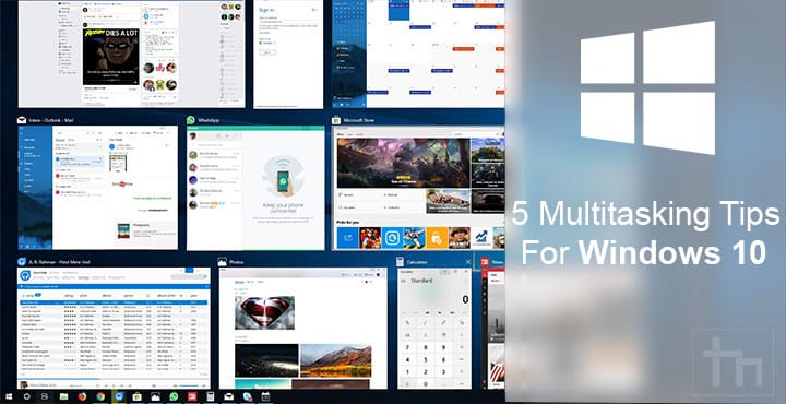 5 Cool Windows 10 Multitasking Tips and Tricks - Technastic